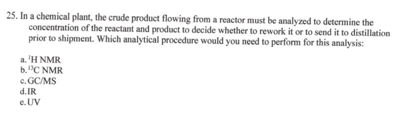 25 In A Chemical Plant The Crude Product Flowing From A Reactor Must Be Analyzed To Determine The Concentration Of The 1