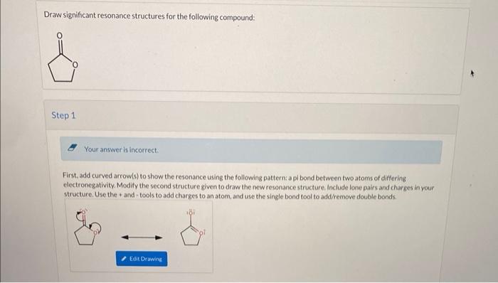 Draw Significant Resonance Structures For The Following Compound D Step 1 Your Answer Is Incorrect First Add Curved A 1