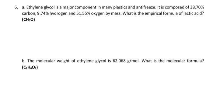 6 A Ethylene Glycol Is A Major Component In Many Plastics And Antifreeze It Is Composed Of 38 70 Carbon 9 74 Hydro 1