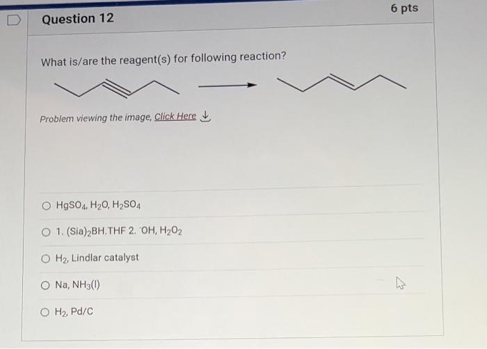 Question 12 What Is Are The Reagent S For Following Reaction Problem Viewing The Image Click Here O Hgso4 H O H So4 1