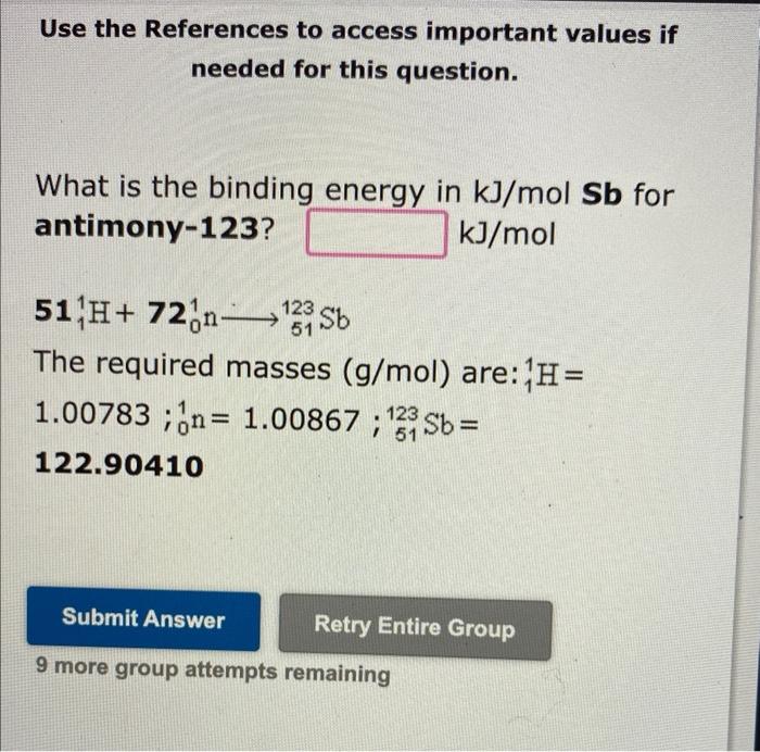 Use The References To Access Important Values If Needed For This Question What Is The Binding Energy In Kj Mol Nucleons 3