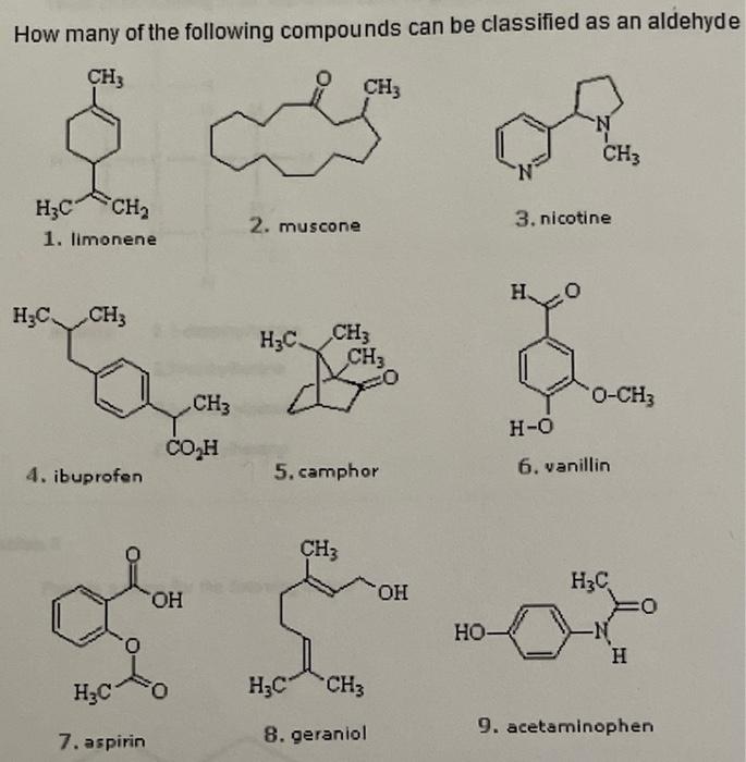 How Many Of The Following Compounds Can Be Classified As An Aldehyde Ch3 H C Ch 1 Limonene H C Ch3 4 Ibuprofen 7 Asp 1