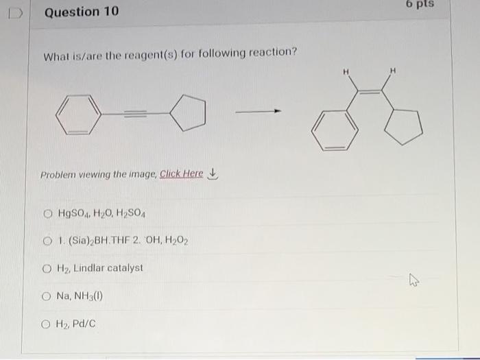 Question 10 What Is Are The Reagent S For Following Reaction Problem Viewing The Image Click Here O Hgso4 H O H So4 1