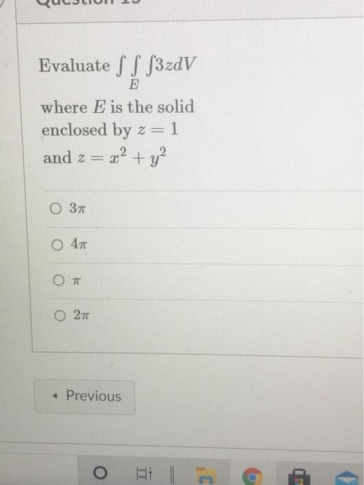 Evaluate S S S3zdv E Where E Is The Solid Enclosed By Z 1 And Z X Y O 37 O 4t Ot 27 Previous Hi 1