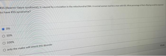 Kss Kearns Sayre Syndrome Is Caused By A Mutation In The Mitochondrial Dna A Normal Woman Marries A Man With Kss Wh 1
