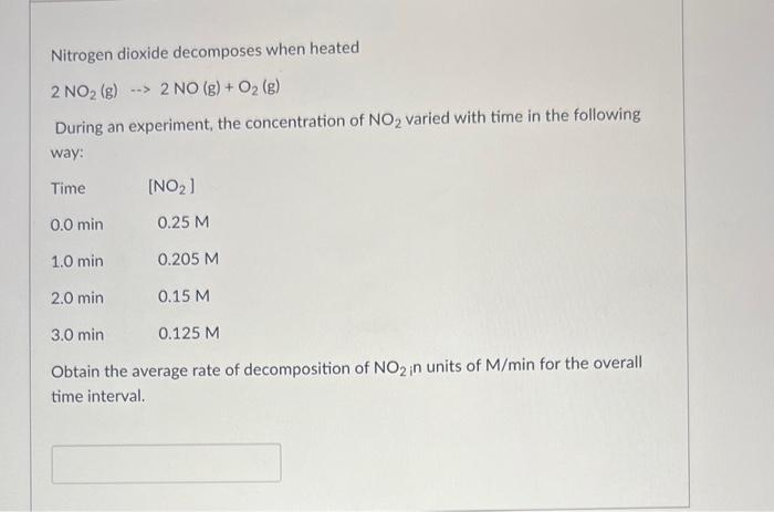Nitrogen Dioxide Decomposes When Heated 2 No G 2 No G O G During An Experiment The Concentration Of No V 1