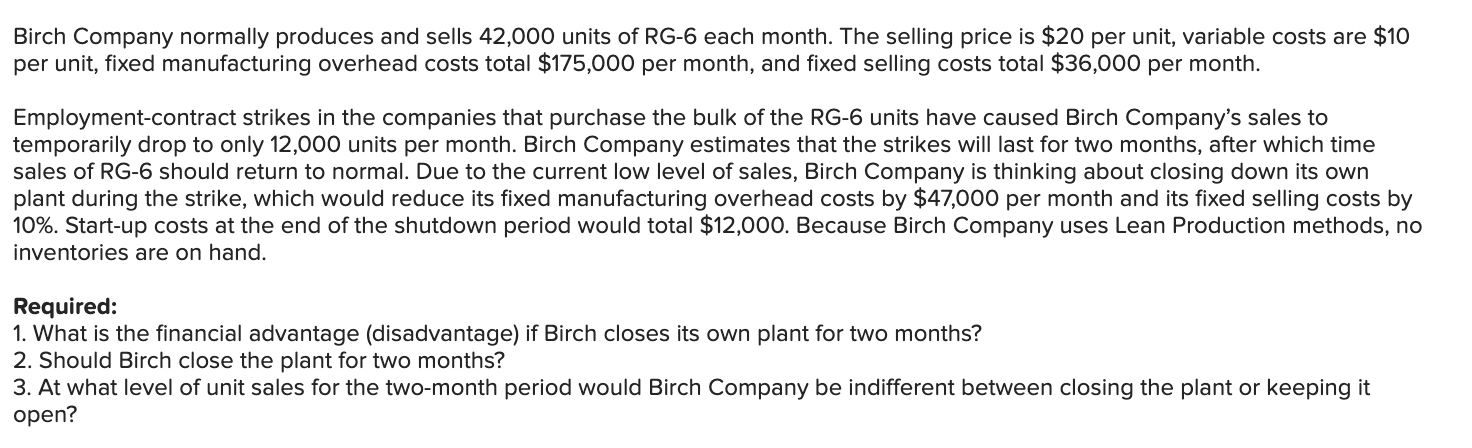 Birch Company Normally Produces And Sells 42 000 Units Of Rg 6 Each Month The Selling Price Is 20 Per Unit Variable C 1