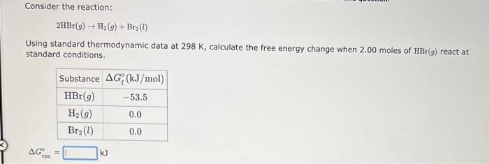Consider The Reaction 2hbr G H G Br 1 Using Standard Thermodynamic Data At 298 K Calculate The Free Energy C 1