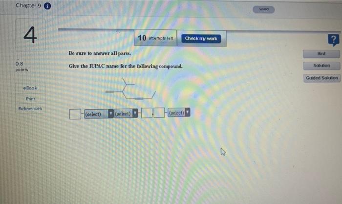 Chapter 9 4 0 8 Points Ebook Print References 10 Attempts Left Be Sure To Answer All Parts Give The Iupac Name For The 1