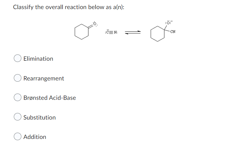 Classify The Overall Reaction Below As A N Elimination Rearrangement Bronsted Acid Base Substitution A Tion Cen Of 1