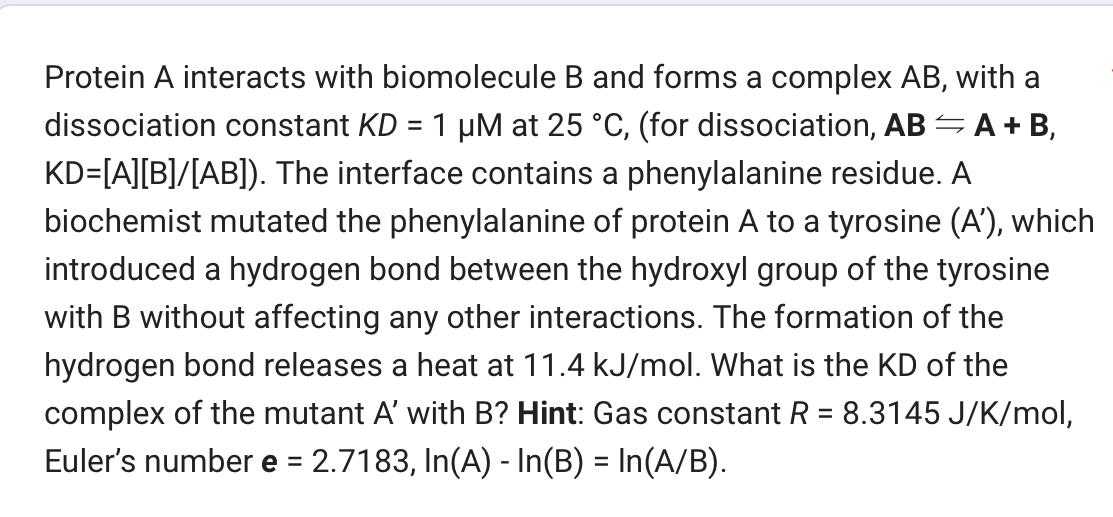 Protein A Interacts With Biomolecule B And Forms A Complex Ab With A Dissociation Constant Kd 1 Um At 25 C For Dis 1
