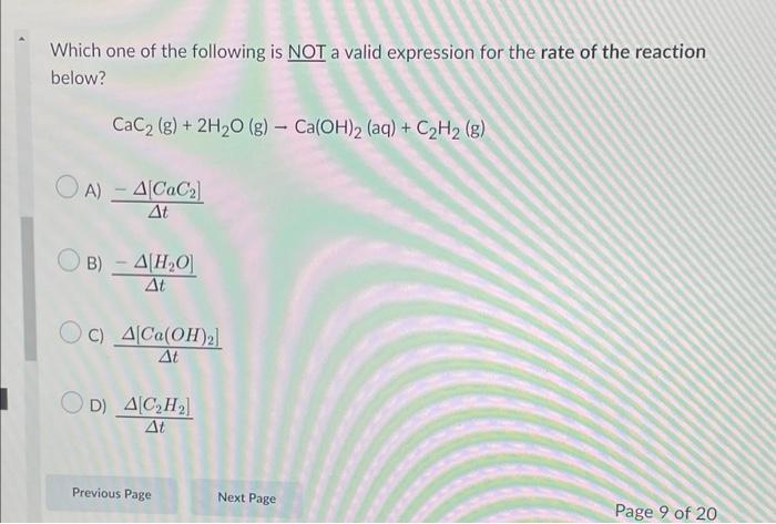 Which One Of The Following Is Not A Valid Expression For The Rate Of The Reaction Below Cac G 2h O G Ca Oh 2 1