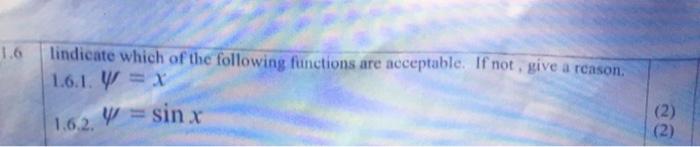 1 6 Lindicate Which Of The Following Functions Are Acceptable If Not Give A Reason 1 6 1 X 1 6 2 Sin X 2 2 1