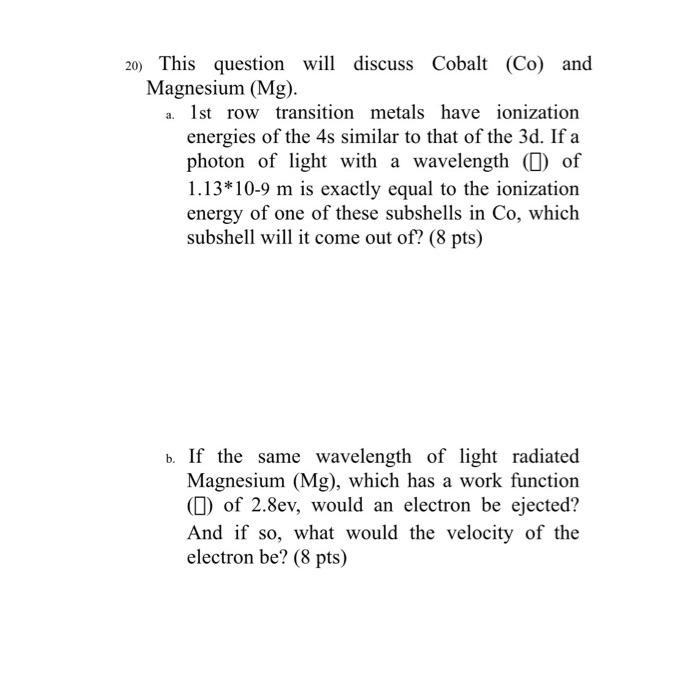 20 This Question Will Discuss Cobalt Co And Magnesium Mg A 1st Row Transition Metals Have Ionization Energies Of 1