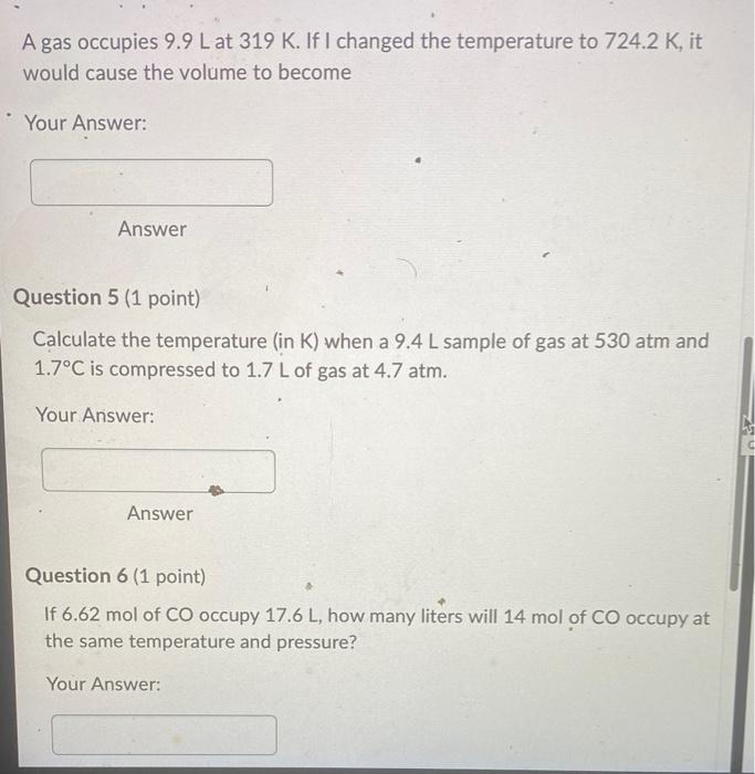 A Gas Occupies 9 9 L At 319 K If I Changed The Temperature To 724 2 K It Would Cause The Volume To Become Your Answer 1