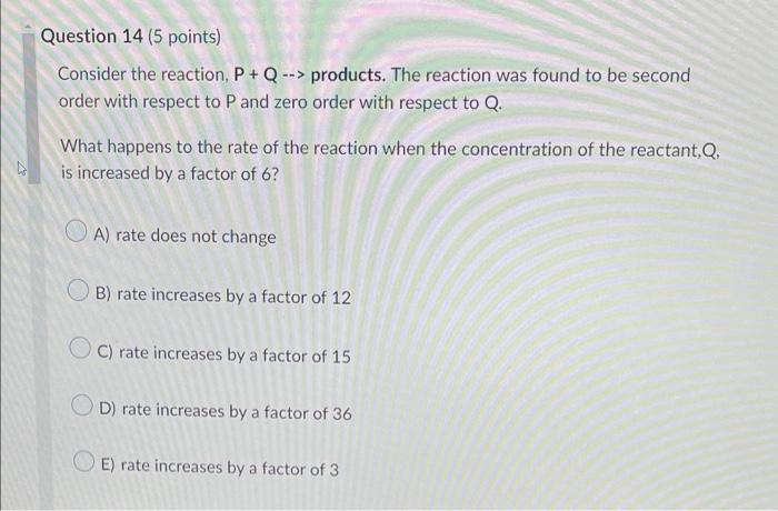 Question 14 5 Points Consider The Reaction P Q Products The Reaction Was Found To Be Second Order With Respect 1