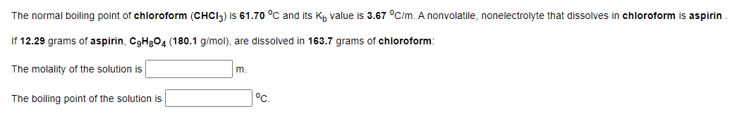 The Normal Boiling Point Of Chloroform Chci3 Is 61 70 C And Its K Value Is 3 67 C M A Nonvolatile Nonelectrolyte 1