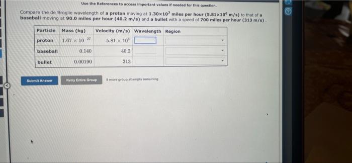 Use The References To Access Important Values If Needed For This Question Compare The De Broglie Wavelength Of A Proton 1