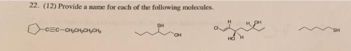 22 12 Provide A Name For Each Of The Following Molecules Cec Ch Ch Ch Ch Sh Ho H Sh 1