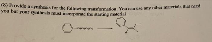 8 Provide A Synthesis For The Following Transformation You Can Use Any Other Materials That Need You But Your Synthes 1