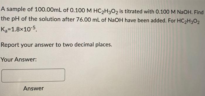 Calculate The Ph Of 100 00ml Of 0 20 M Hno3 Solution After 67 00 Ml Of Naoh 0 20 M Have Been Added Report Your Answer T 2