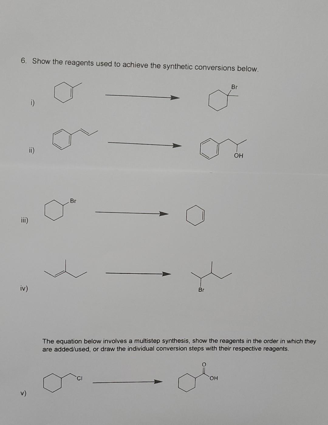 6 Show The Reagents Used To Achieve The Synthetic Conversions Below Iii Iv V I Ii Br Br Ci Br The Equation Below 1