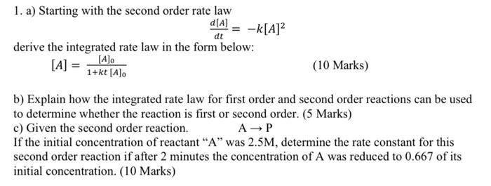 1 A Starting With The Second Order Rate Law D A Dt K A Derive The Integrated Rate Law In The Form Below A 4 1