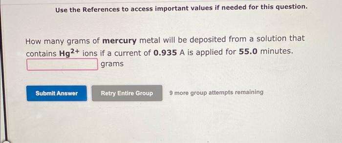 Use The References To Access Important Values If Needed For This Question How Many Grams Of Mercury Metal Will Be Depos 1