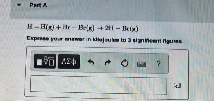 Use Bond Enthalpies In The Table Below To Estimate Ah For Each Of The Following Reactions Average Bond Enthalples Kj M 2
