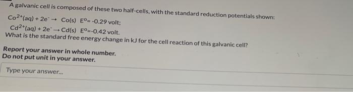 A Galvanic Cell Is Composed Of These Two Half Cells With The Standard Reduction Potentials Shown Co2 Aq 2e Co S 1