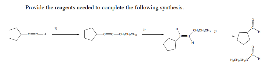 Provide The Reagents Needed To Complete The Following Synthesis C C H C C Ch Ch Ch3 Ch Ch Ch H O 0 D H Ch C 1