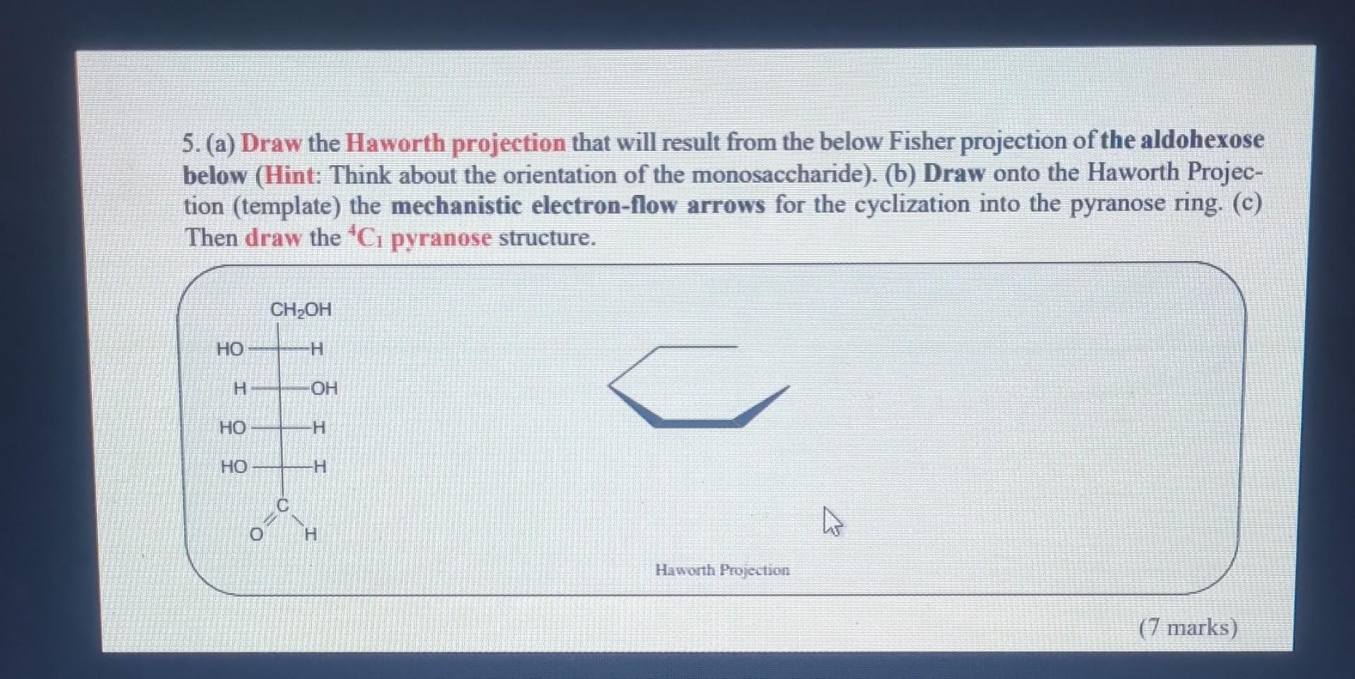5 A Draw The Haworth Projection That Will Result From The Below Fisher Projection Of The Aldohexose Below Hint Thin 1