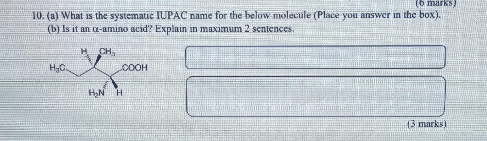 6 Marks 10 A What Is The Systematic Iupac Name For The Below Molecule Place You Answer In The Box B Is It An A 1