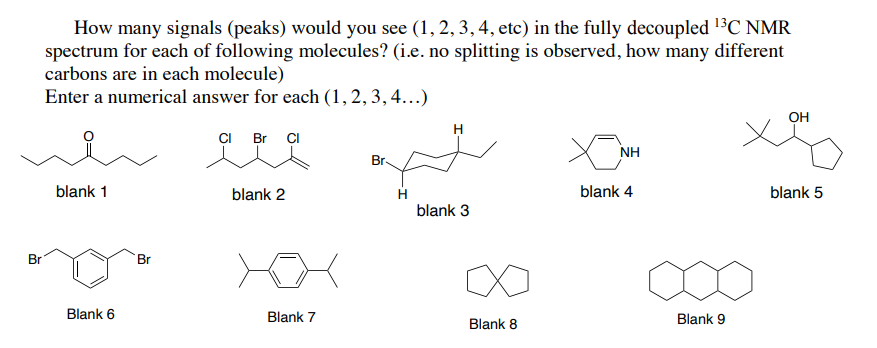 Br How Many Signals Peaks Would You See 1 2 3 4 Etc In The Fully Decoupled C Nmr Spectrum For Each Of Followin 1