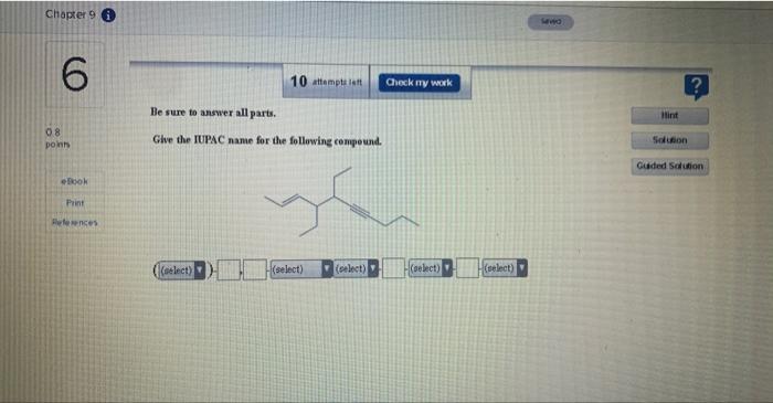 Chapter 9 I 6 08 Points Ebook Print References 10 Attempts Left Be Sure To Answer All Parts Give The Iupac Name For The 1