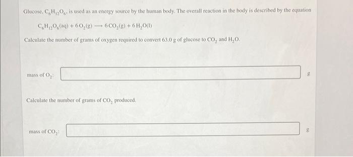 Glucose C H O Is Used As An Energy Source By The Human Body The Overall Reaction In The Body Is Described By The Equ 1