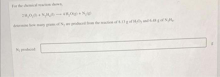 For The Chemical Reaction Shown 2h O 0 N H 1 4h O G N G Determine How Many Grams Of N Are Produced From The 1