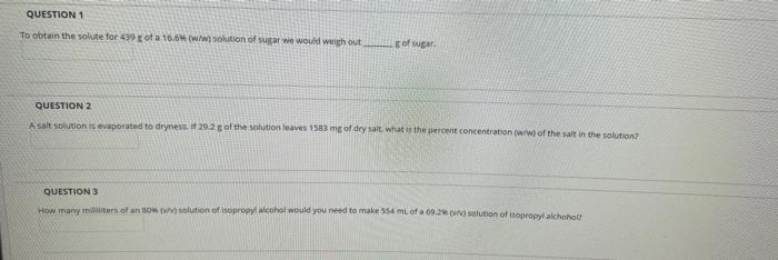 Question 1 To Obtain The Solute For 439 G Of A 16 6 W W Solution Of Sugar We Would Weigh Out Of Sugar Question 2 A S 1