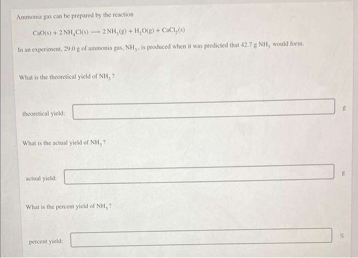Ammonia Gas Can Be Prepared By The Reaction Cao S 2nh Cl S 2 Nh G H O G Cacl S In An Experiment 29 0 G O 1