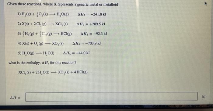 Given These Reactions Where X Represents A Generic Metal Or Metalloid 1 H G O G H O G Ah 241 8 Kj 2 X S 1