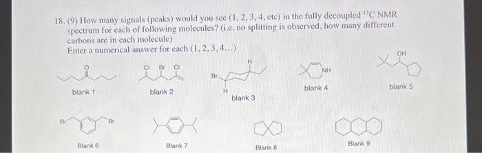18 9 How Many Signals Peaks Would You See 1 2 3 4 Etc In The Fully Decoupled C Nmr Different Spectrum For Ea 1