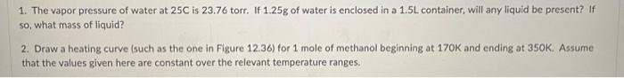 1 The Vapor Pressure Of Water At 25c Is 23 76 Torr If 1 25g Of Water Is Enclosed In A 1 5l Container Will Any Liquid 1