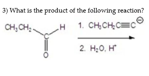 3 What Is The Product Of The Following Reaction Ch Ch H1 Ch Ch C C 2 H O H 8 Draw The Product Of The Following 1