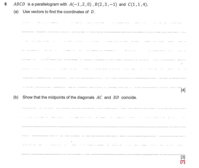 6 Abcd Is A Parallelogram With A 1 2 0 B 2 3 1 And C 1 1 4 A Use Vectors To Find The Coordinates Of D 4 B 1