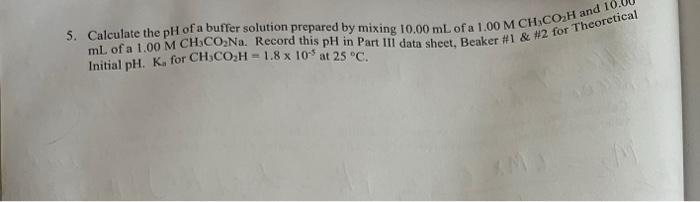5 Calculate The Ph Of A Buffer Solution Prepared By Mixing 10 00 Ml Of A 1 00 M Ch Co H And 10 Ml Of A 1 00 M Chco Na 1