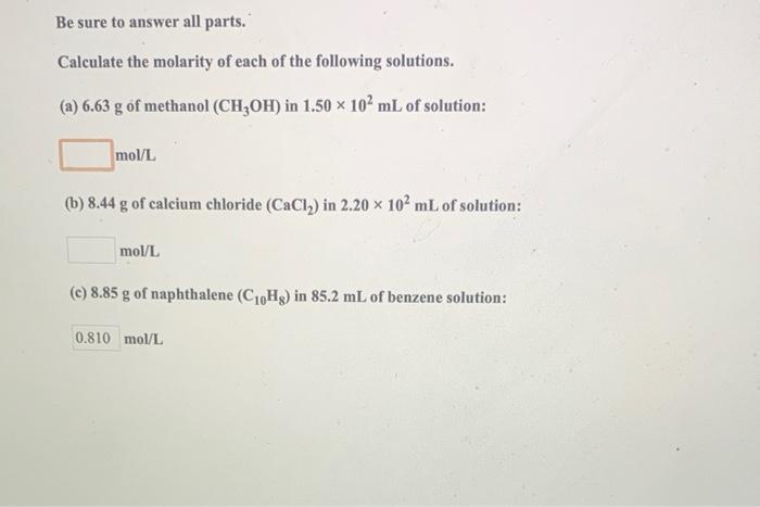 Be Sure To Answer All Parts Calculate The Molarity Of Each Of The Following Solutions A 6 63 G Of Methanol Ch3oh I 1
