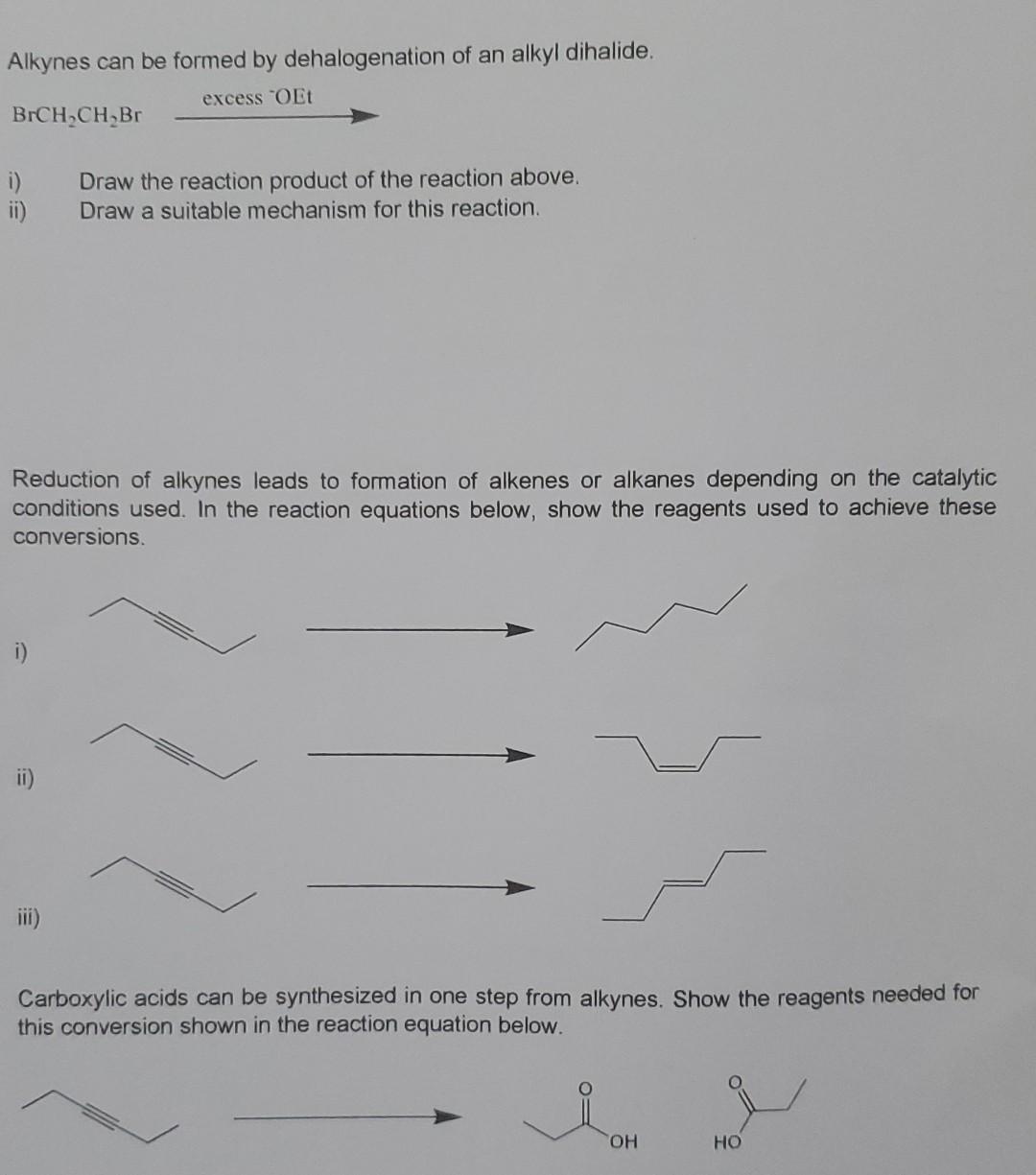 Alkynes Can Be Formed By Dehalogenation Of An Alkyl Dihalide Excess Oet Brch Ch Br I Ii Reduction Of Alkynes Leads To 1