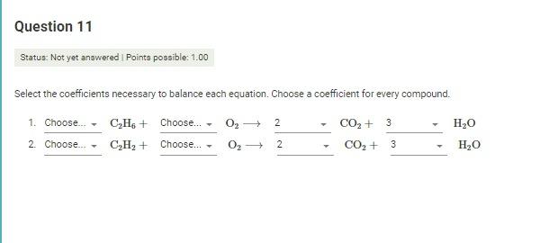 Question 11 Status Not Yet Answered Points Possible 1 00 Select The Coefficients Necessary To Balance Each Equation 1