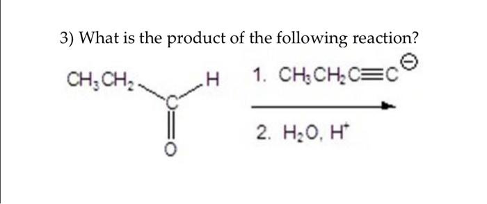 3 What Is The Product Of The Following Reaction 1 Ch Ch C C Y Ch Ch 2 H O H 1