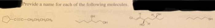 Provide A Name For Each Of The Following Molecules Cec Ch Ch Ch Ch Sh Oh Sh 1